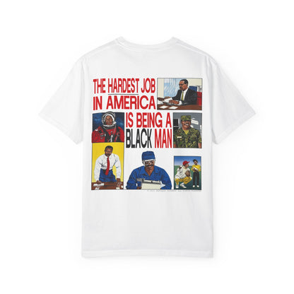 African American Pride T-Shirt “The Hardest Job in America Is Being a Black Man”