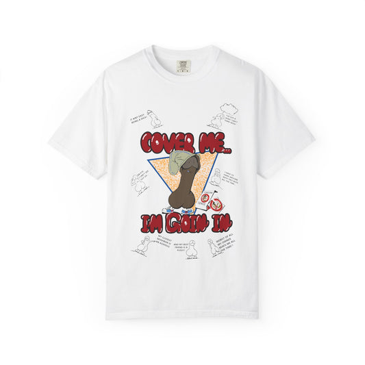Cover Me, I’m Goin’ In T-Shirt