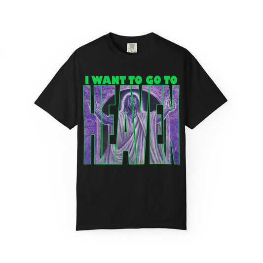 I Want to Go to Heaven T-Shirt