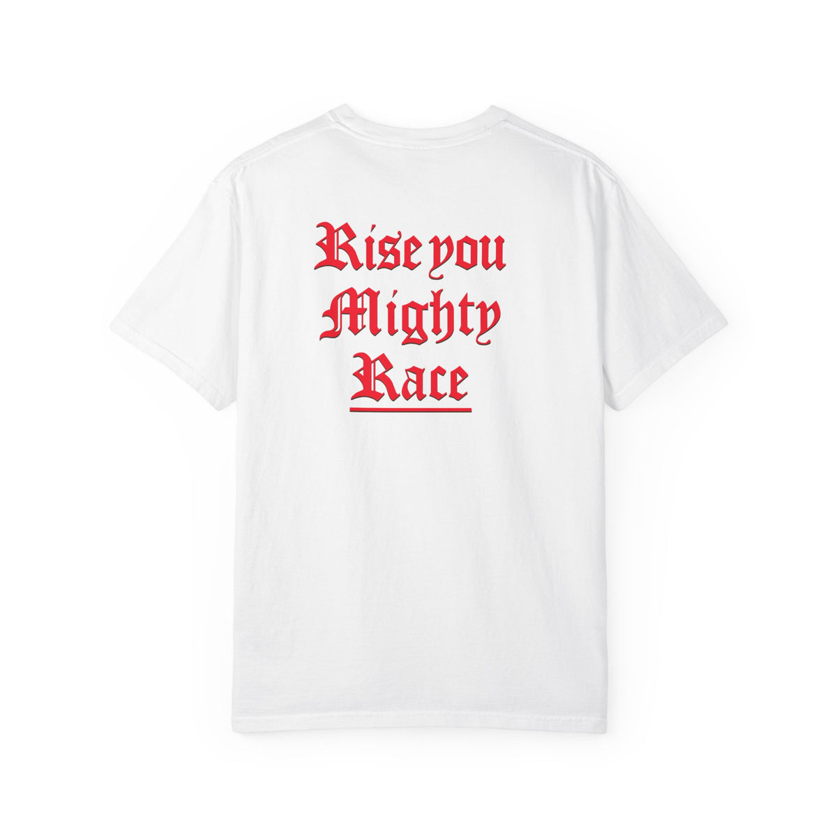 Rise You Mighty Race Saint T-Shirt