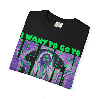 I Want to Go to Heaven T-Shirt